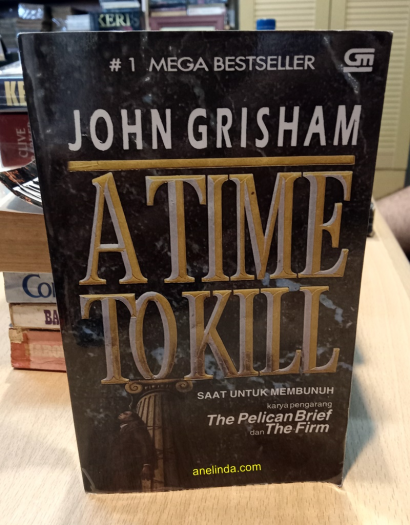 A Time to Kill - Saat Untuk Membunuh (Novel Terjemahan karya John Grisham)