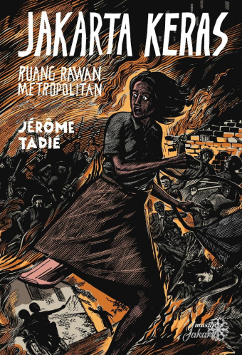 Jakarta Keras : Ruang Rawan Metropolitan (Cetakan ke-2 oleh Jerome Tadie)