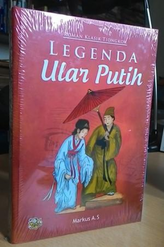 Legenda Ular Putih - Roman Klasik Tiongkok (Disunting oleh Markus A.S) 