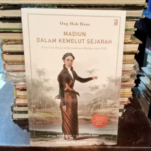 Madiun Dalam Kemelut Sejarah - Priayi dan Petani di Keresidenan Madiun Abad XIX (oleh Ong Hok Ham)