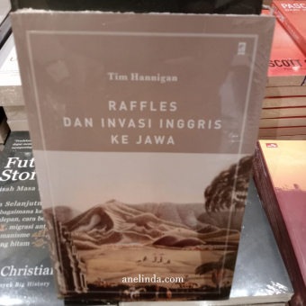 Raffles dan Invasi Inggris ke Jawa - Oleh Tim Hannigan