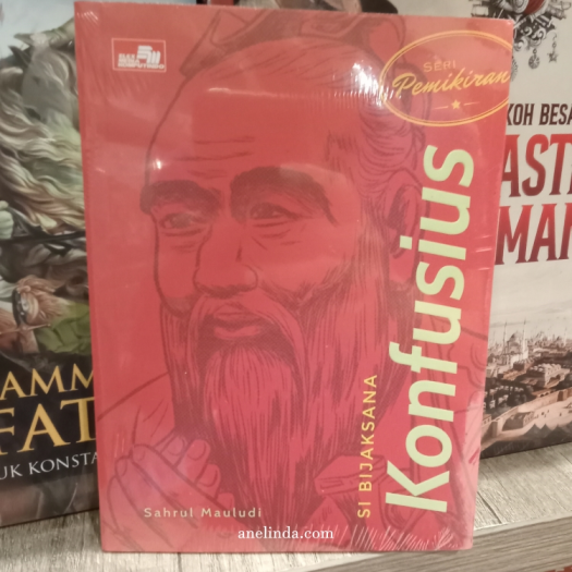 Seri Pemikiran: Si Bijaksana Konfusius (oleh Sahrul Mauludi)