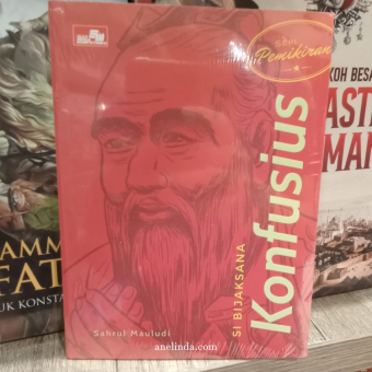 Seri Pemikiran: Si Bijaksana Konfusius (oleh Sahrul Mauludi)