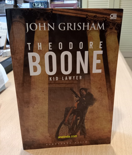 Theodore Boone, Kid Lawyer - Pengacara Cilik (Novel Koleksi karya John Grisham)